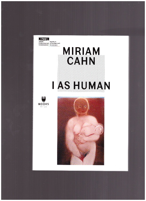 CAHN, Miriam; DZIEWAŃSKA, Marta (ed.) - I As Human